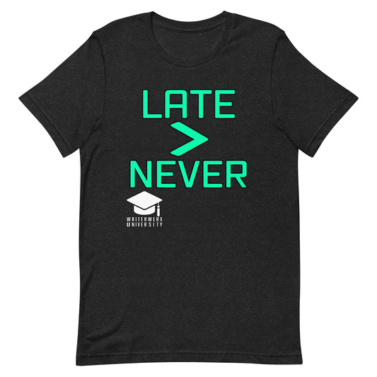 Late > Never Tee